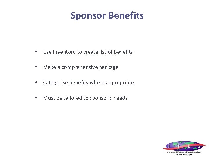 Sponsor Benefits • Use inventory to create list of benefits • Make a comprehensive