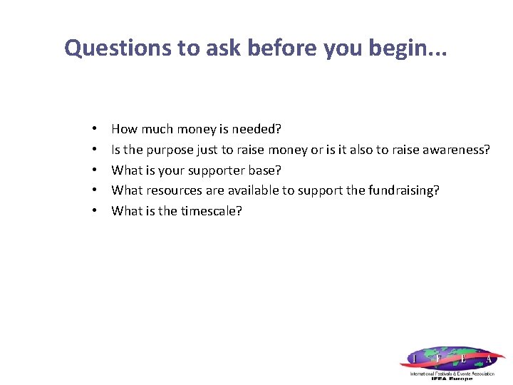 Questions to ask before you begin. . . • • • How much money