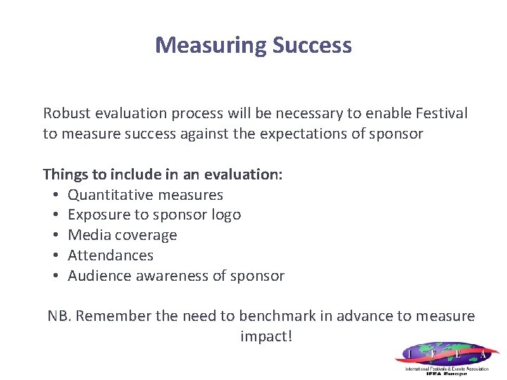 Measuring Success Robust evaluation process will be necessary to enable Festival to measure success