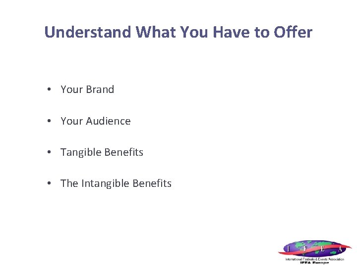 Understand What You Have to Offer • Your Brand • Your Audience • Tangible