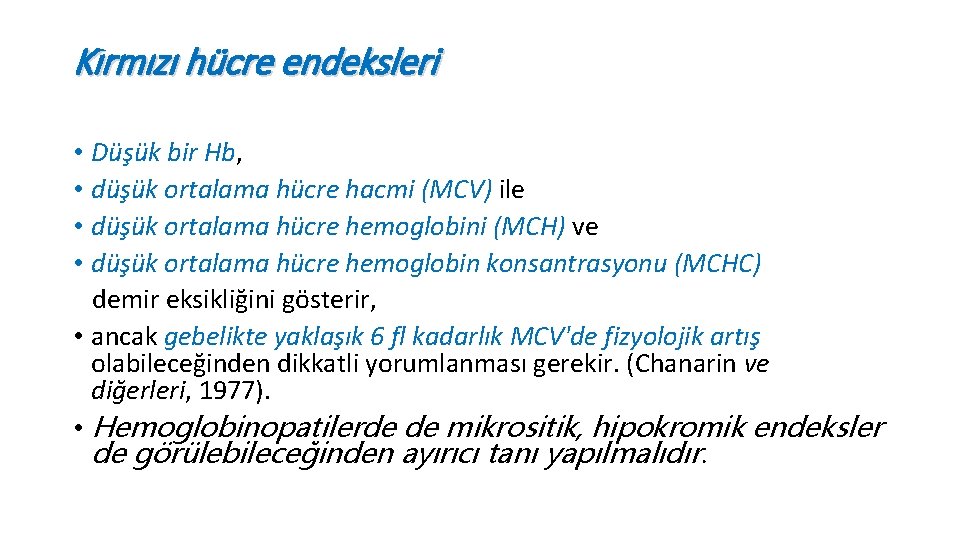 Kırmızı hücre endeksleri • Düşük bir Hb, • düşük ortalama hücre hacmi (MCV) ile