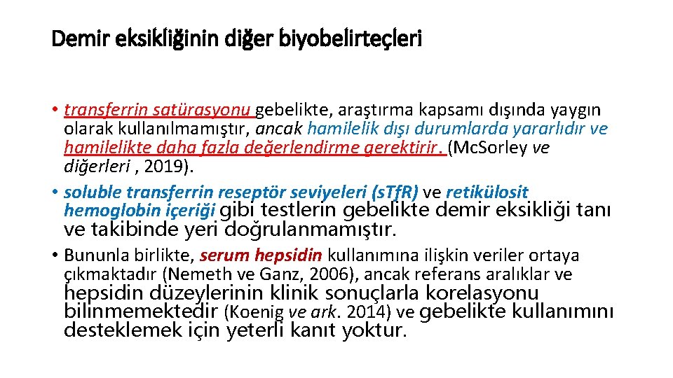 Demir eksikliğinin diğer biyobelirteçleri • transferrin satürasyonu gebelikte, araştırma kapsamı dışında yaygın olarak kullanılmamıştır,