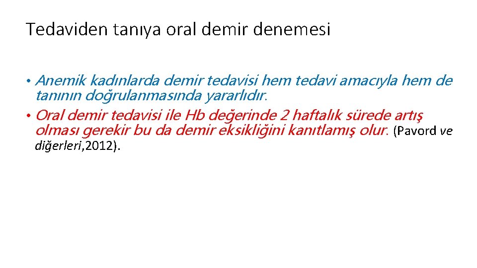 Tedaviden tanıya oral demir denemesi • Anemik kadınlarda demir tedavisi hem tedavi amacıyla hem