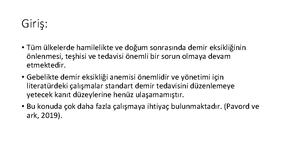 Giriş: • Tüm ülkelerde hamilelikte ve doğum sonrasında demir eksikliğinin önlenmesi, teşhisi ve tedavisi