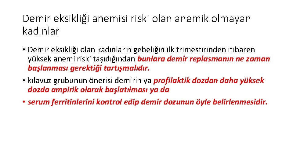 Demir eksikliği anemisi riski olan anemik olmayan kadınlar • Demir eksikliği olan kadınların gebeliğin