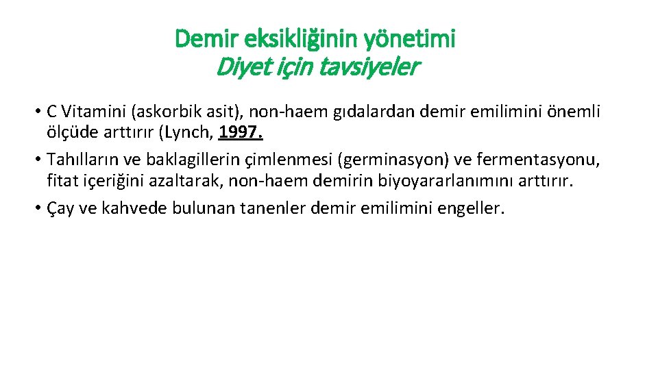 Demir eksikliğinin yönetimi Diyet için tavsiyeler • C Vitamini (askorbik asit), non‐haem gıdalardan demir