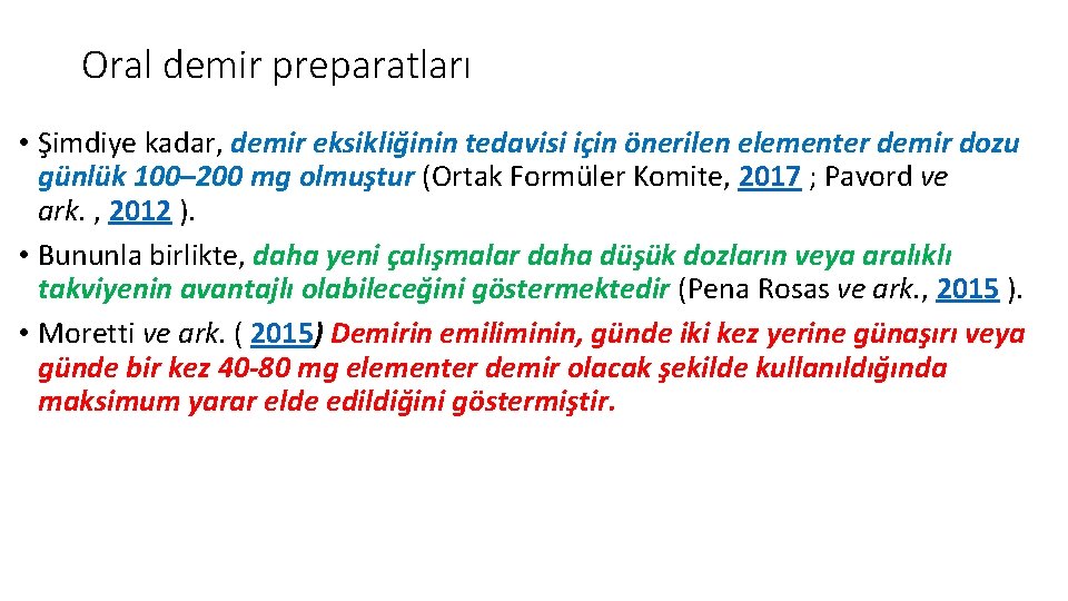 Oral demir preparatları • Şimdiye kadar, demir eksikliğinin tedavisi için önerilen elementer demir dozu