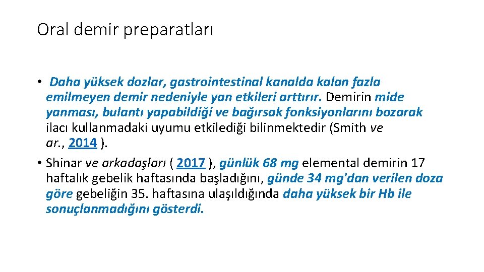 Oral demir preparatları • Daha yüksek dozlar, gastrointestinal kanalda kalan fazla emilmeyen demir nedeniyle