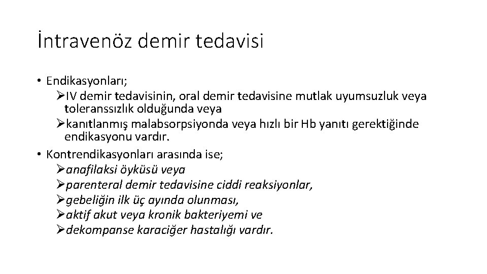 İntravenöz demir tedavisi • Endikasyonları; ØIV demir tedavisinin, oral demir tedavisine mutlak uyumsuzluk veya