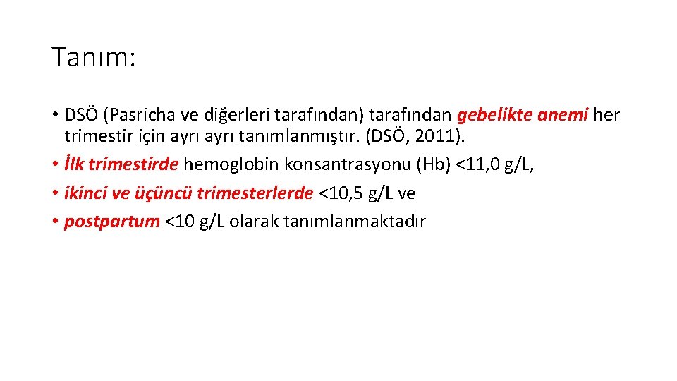 Tanım: • DSÖ (Pasricha ve diğerleri tarafından) tarafından gebelikte anemi her trimestir için ayrı