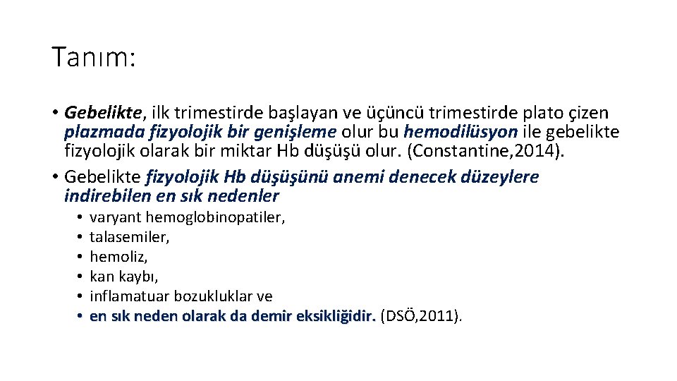 Tanım: • Gebelikte, ilk trimestirde başlayan ve üçüncü trimestirde plato çizen plazmada fizyolojik bir