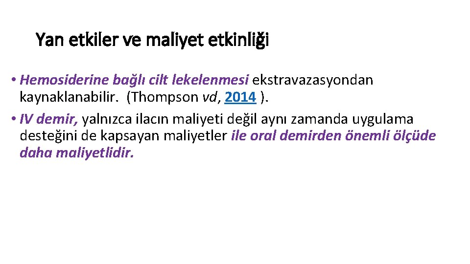 Yan etkiler ve maliyet etkinliği • Hemosiderine bağlı cilt lekelenmesi ekstravazasyondan kaynaklanabilir. (Thompson vd,