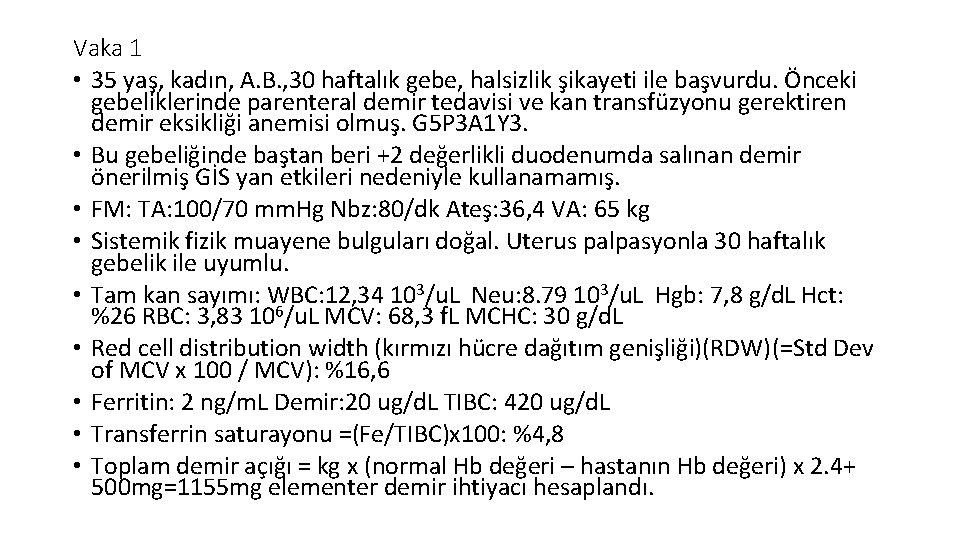 Vaka 1 • 35 yaş, kadın, A. B. , 30 haftalık gebe, halsizlik şikayeti