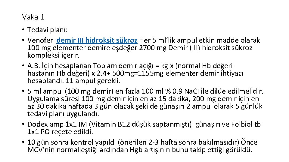 Vaka 1 • Tedavi planı: • Venofer demir III hidroksit sükroz Her 5 ml’lik
