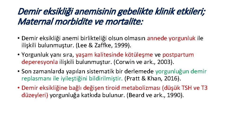 Demir eksikliği anemisinin gebelikte klinik etkileri; Maternal morbidite ve mortalite: • Demir eksikliği anemi