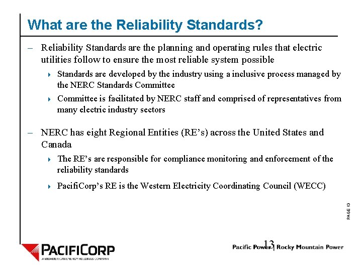 What are the Reliability Standards? – Reliability Standards are the planning and operating rules