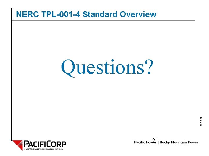 NERC TPL-001 -4 Standard Overview PAGE 21 Questions? 21 