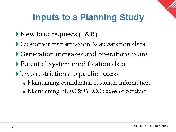 Inputs to a Planning Study 4 New load requests (L&R) 4 Customer transmission &