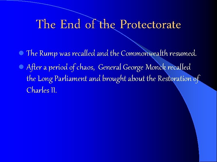 The End of the Protectorate l The Rump was recalled and the Commonwealth resumed.