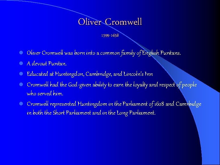 Oliver Cromwell 1599 -1658 l l l Oliver Cromwell was born into a common