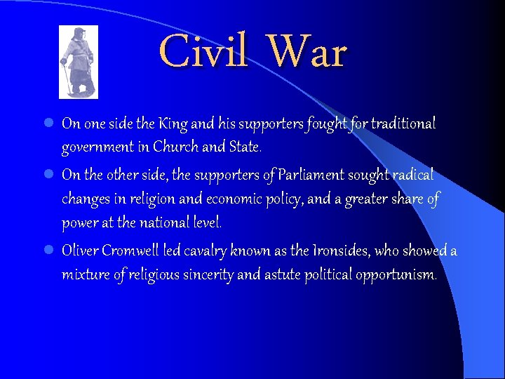 Civil War l On one side the King and his supporters fought for traditional