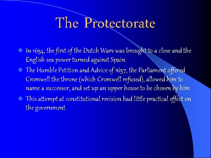 The Protectorate l In 1654, the first of the Dutch Wars was brought to