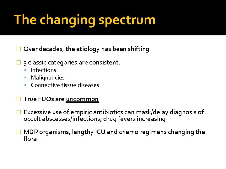 The changing spectrum � Over decades, the etiology has been shifting � 3 classic