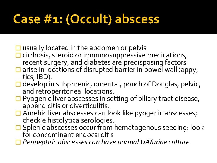 Case #1: (Occult) abscess � usually located in the abdomen or pelvis � cirrhosis,