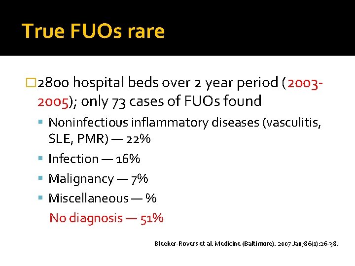 True FUOs rare � 2800 hospital beds over 2 year period (2003 - 2005);