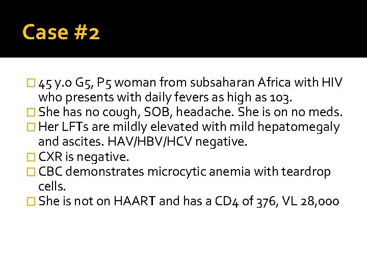 Case #2 � 45 y. o G 5, P 5 woman from subsaharan Africa