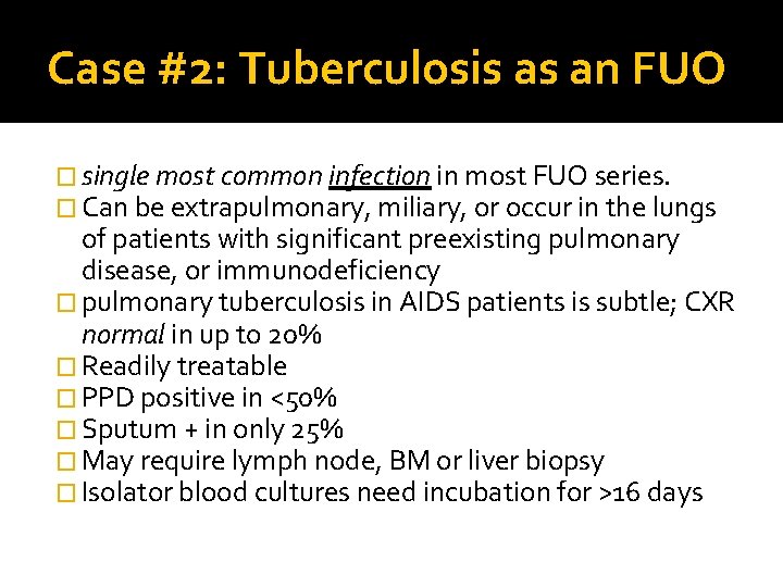 Case #2: Tuberculosis as an FUO � single most common infection in most FUO