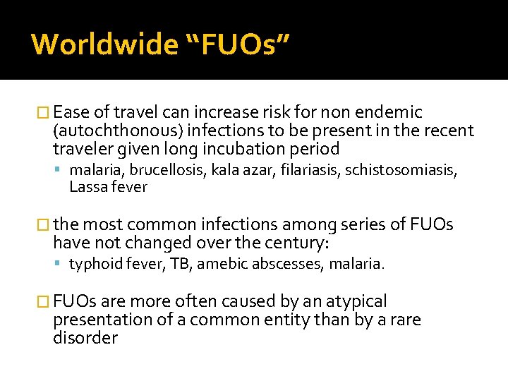 Worldwide “FUOs” � Ease of travel can increase risk for non endemic (autochthonous) infections