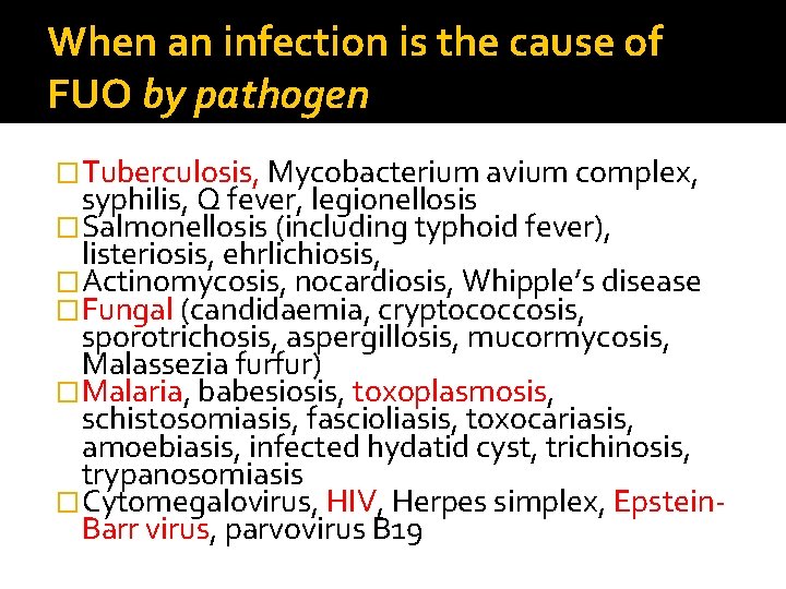 When an infection is the cause of FUO by pathogen �Tuberculosis, Mycobacterium avium complex,