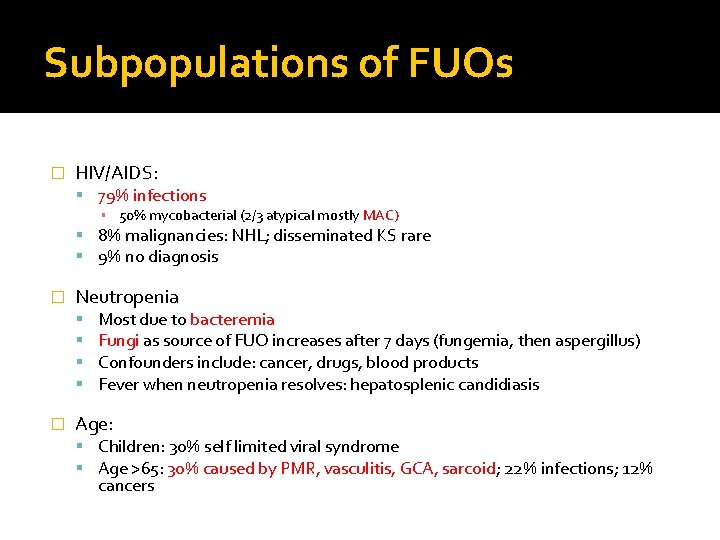 Subpopulations of FUOs � HIV/AIDS: 79% infections ▪ 50% mycobacterial (2/3 atypical mostly MAC)
