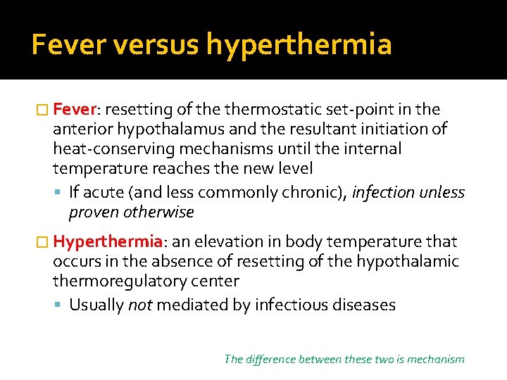 Fever versus hyperthermia � Fever: resetting of thermostatic set-point in the anterior hypothalamus and
