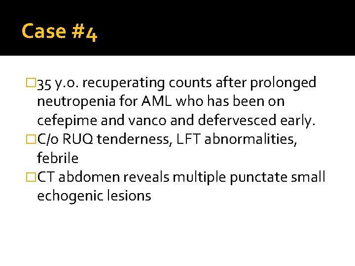 Case #4 � 35 y. o. recuperating counts after prolonged neutropenia for AML who