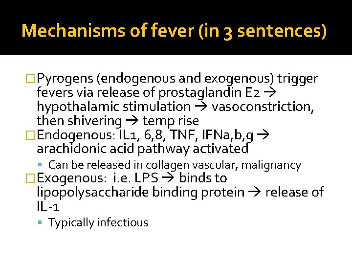 Mechanisms of fever (in 3 sentences) �Pyrogens (endogenous and exogenous) trigger fevers via release