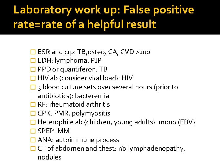 Laboratory work up: False positive rate=rate of a helpful result � ESR and crp: