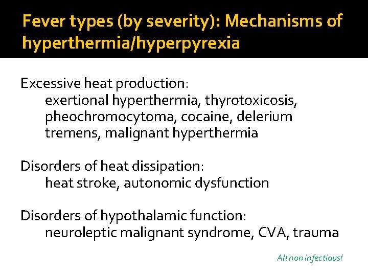 Fever types (by severity): Mechanisms of hyperthermia/hyperpyrexia Excessive heat production: exertional hyperthermia, thyrotoxicosis, pheochromocytoma,