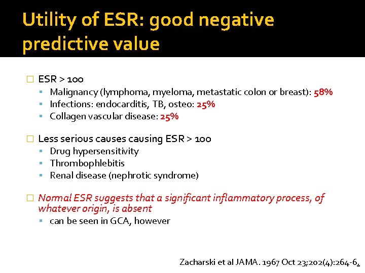 Utility of ESR: good negative predictive value � ESR > 100 Malignancy (lymphoma, myeloma,