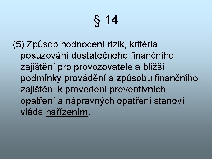 § 14 (5) Způsob hodnocení rizik, kritéria posuzování dostatečného finančního zajištění provozovatele a bližší