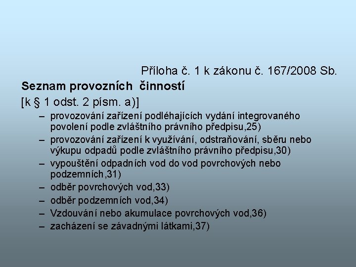 Příloha č. 1 k zákonu č. 167/2008 Sb. Seznam provozních činností [k § 1