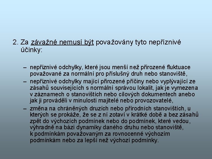 2. Za závažné nemusí být považovány tyto nepříznivé účinky: – nepříznivé odchylky, které jsou