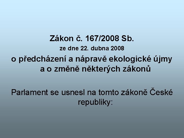 Zákon č. 167/2008 Sb. ze dne 22. dubna 2008 o předcházení a nápravě ekologické