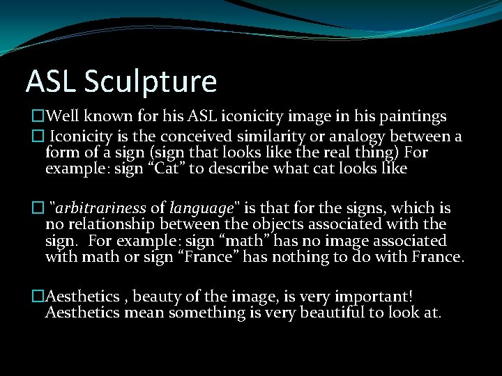 ASL Sculpture �Well known for his ASL iconicity image in his paintings � Iconicity