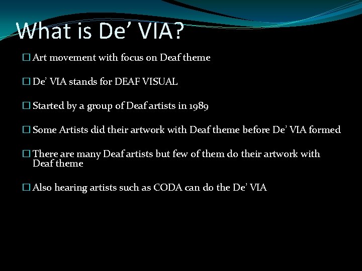 What is De’ VIA? � Art movement with focus on Deaf theme � De’