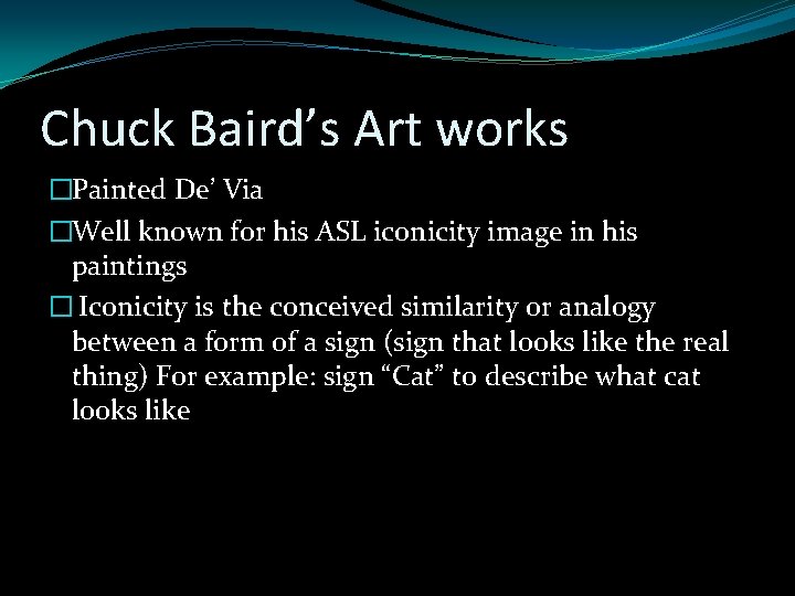 Chuck Baird’s Art works �Painted De’ Via �Well known for his ASL iconicity image