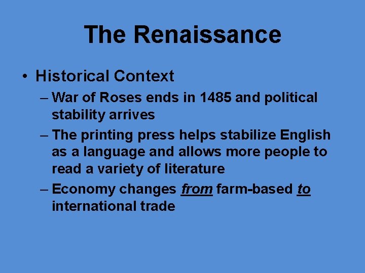 The Renaissance • Historical Context – War of Roses ends in 1485 and political