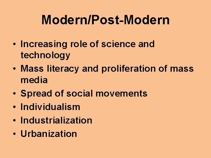 Modern/Post-Modern • Increasing role of science and technology • Mass literacy and proliferation of