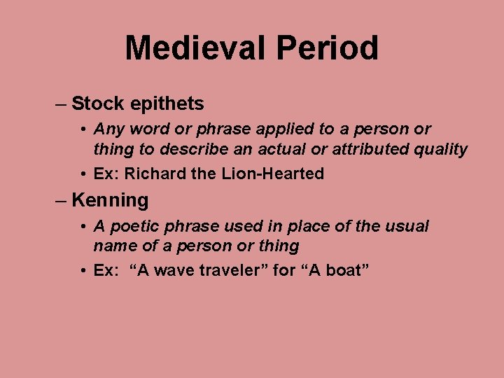 Medieval Period – Stock epithets • Any word or phrase applied to a person